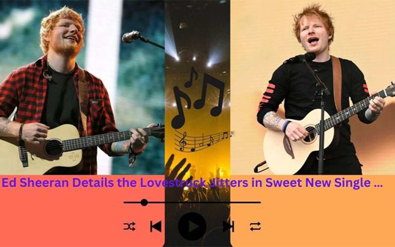 ed sheeran details the lovestruck jitters in sweet new single ...